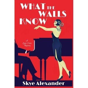 What the Walls Know: A Lizzie Crane Mystery -- Skye Alexander